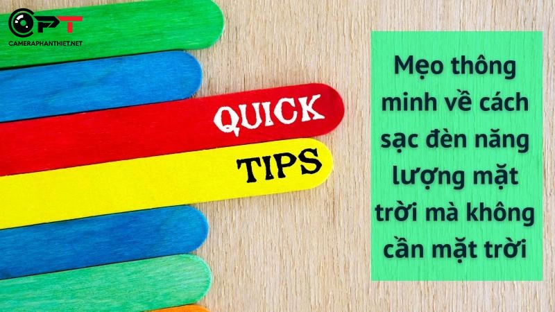 Mẹo thông minh về cách sạc đèn năng lượng mặt trời mà không cần mặt trời?