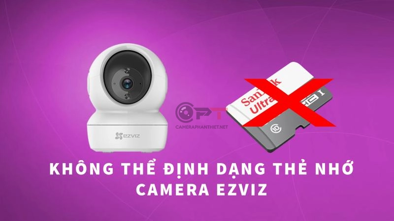 Lỗi không định dạng được the nhớ camera ezviz, cách sửa