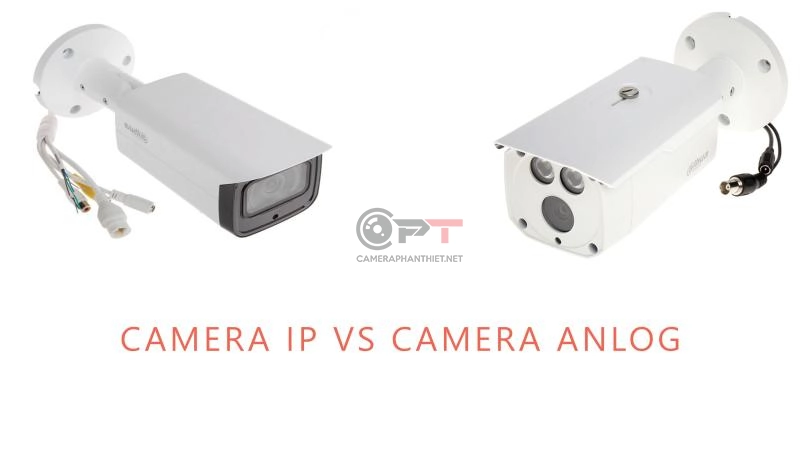 Sự khác nhau giữa camera ip và camera analog